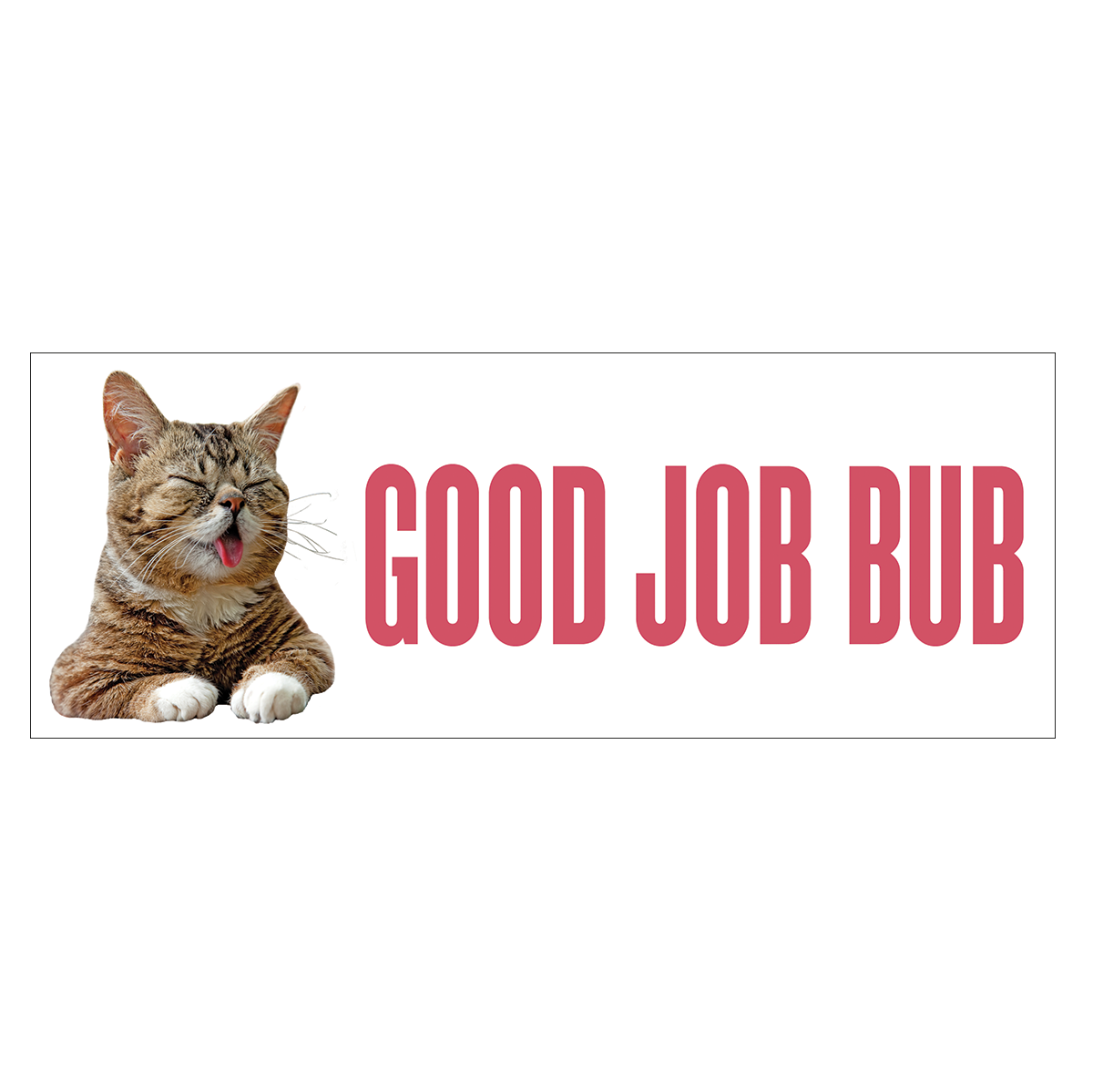 Bumper Sticker - GOOD JOB BUB